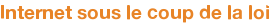 Internet sous le coup de la loi