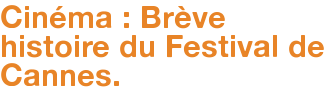 Cinéma : Brève histoire du Festival de Cannes.