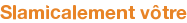 Slamicalement vôtre