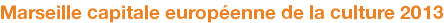 Marseille capitale européenne de la culture 2013